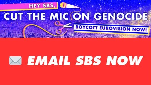 Hey SBS, cut the mic on genocide! Boycott Eurovision now! — Email SBS now!